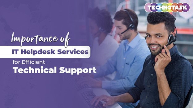 Importance of IT Helpdesk Services for Efficient Technical Support